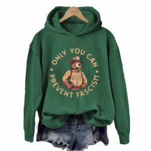 Only You Can Prevent Fascism Hoodie