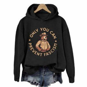 Only You Can Prevent Fascism Hoodie 1 Only You Can Prevent Fascism Hoodie