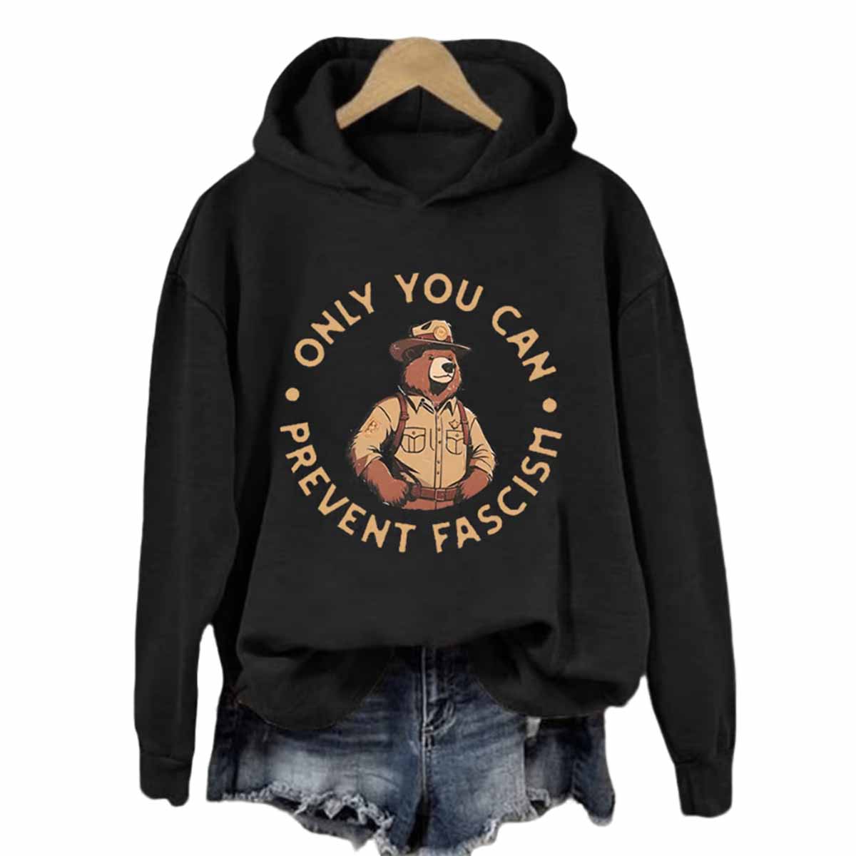Only You Can Prevent Fascism Hoodie Only You Can Prevent Fascism Hoodie