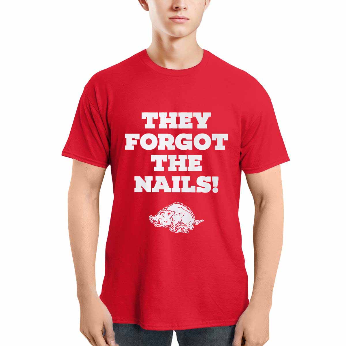 Razorbacks They Forgot The Nails Shirt Razorbacks They Forgot The Nails Shirt