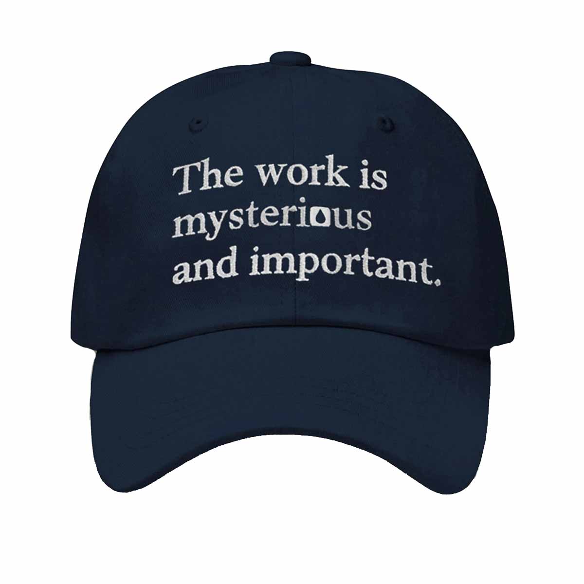The Work Is Mysterious And Important Hat The Work Is Mysterious And Important Hat