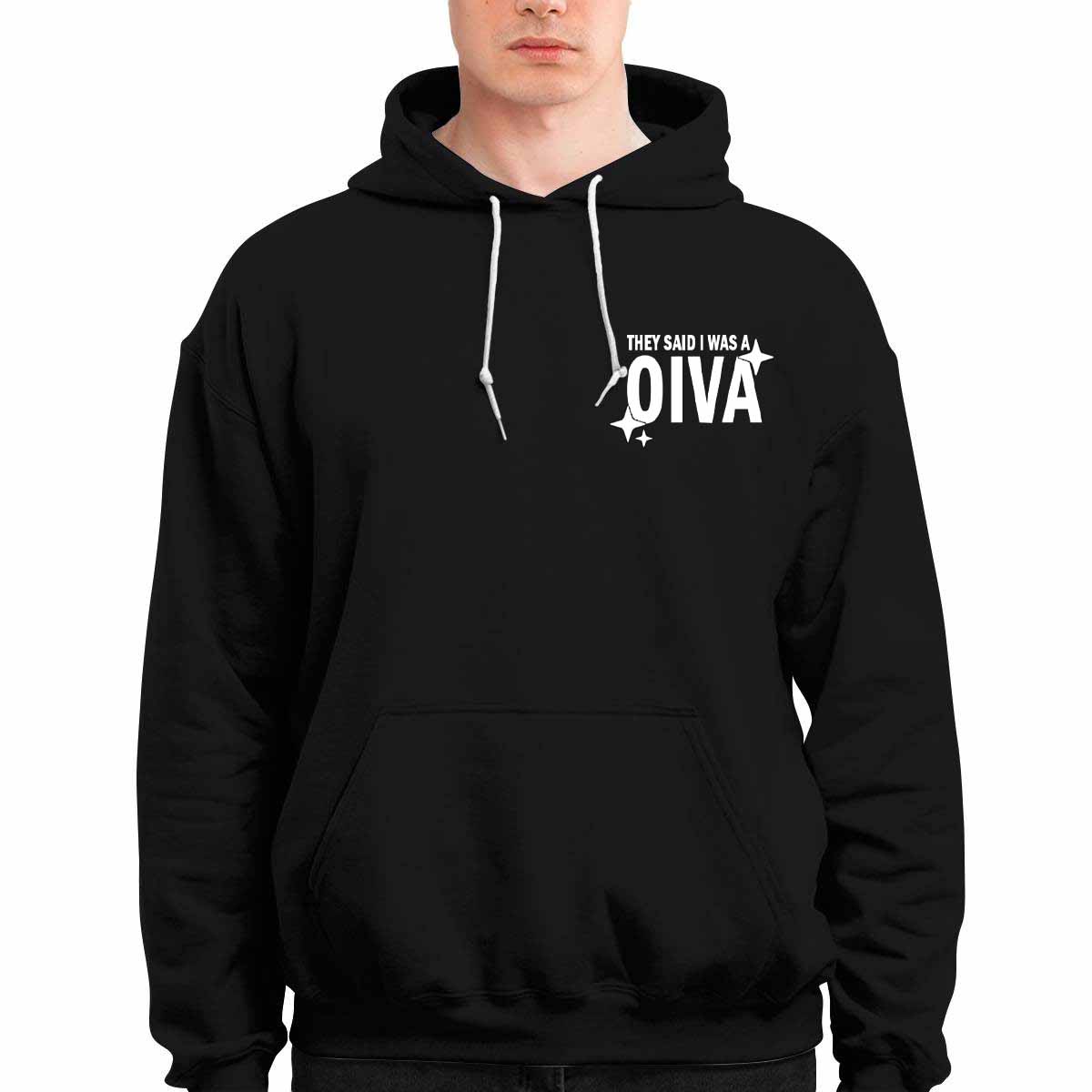 They Said I Was A Oiva Hoodie They Said I Was A Oiva Hoodie
