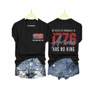 We Are Not Ok We Rejected Monarchy In 1776 America Has No King Shirt