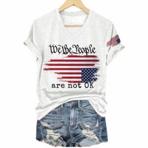 We The People Are Not Ok America Shirt