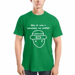 Who All Seen A Leprechaun Say Yeah Shirt 2 Who All Seen A Leprechaun Say Yeah Shirt