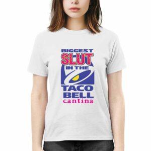 Biggest Slut In The Taco Bell Cantina Shirt Biggest Slut In The Taco Bell Cantina Shirt