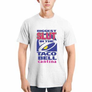 Biggest Slut In The Taco Bell Cantina Shirt 3 Biggest Slut In The Taco Bell Cantina Shirt