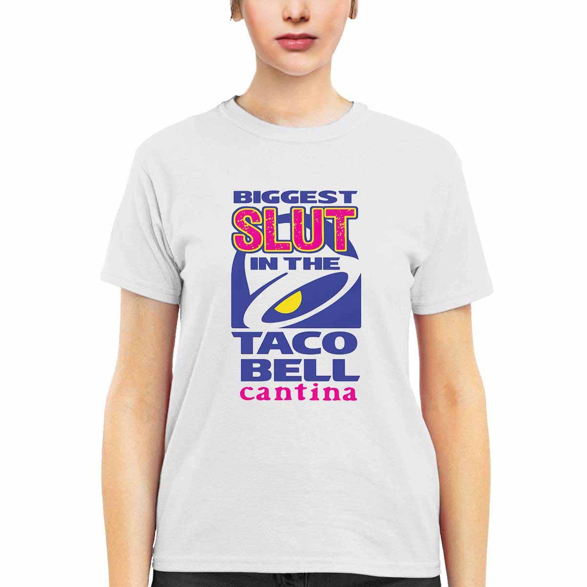 Biggest Slut In The Taco Bell Cantina Shirt Biggest Slut In The Taco Bell Cantina Shirt