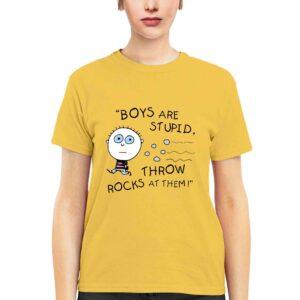 Boy Are Stupid Throw Rocks At Them Shirt