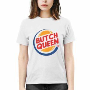 Burger Butch Queen Shirt