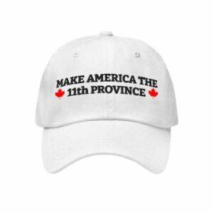 Canada Make America The 11th Province Hat