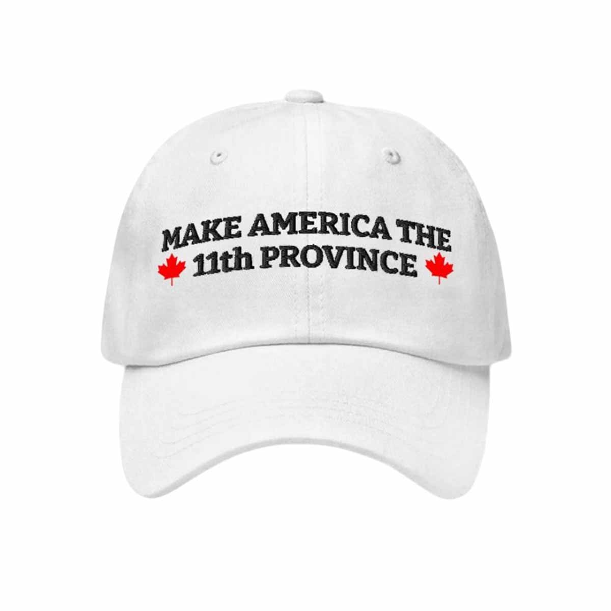 Canada Make America The 11th Province Hat Canada Make America The 11th Province Hat