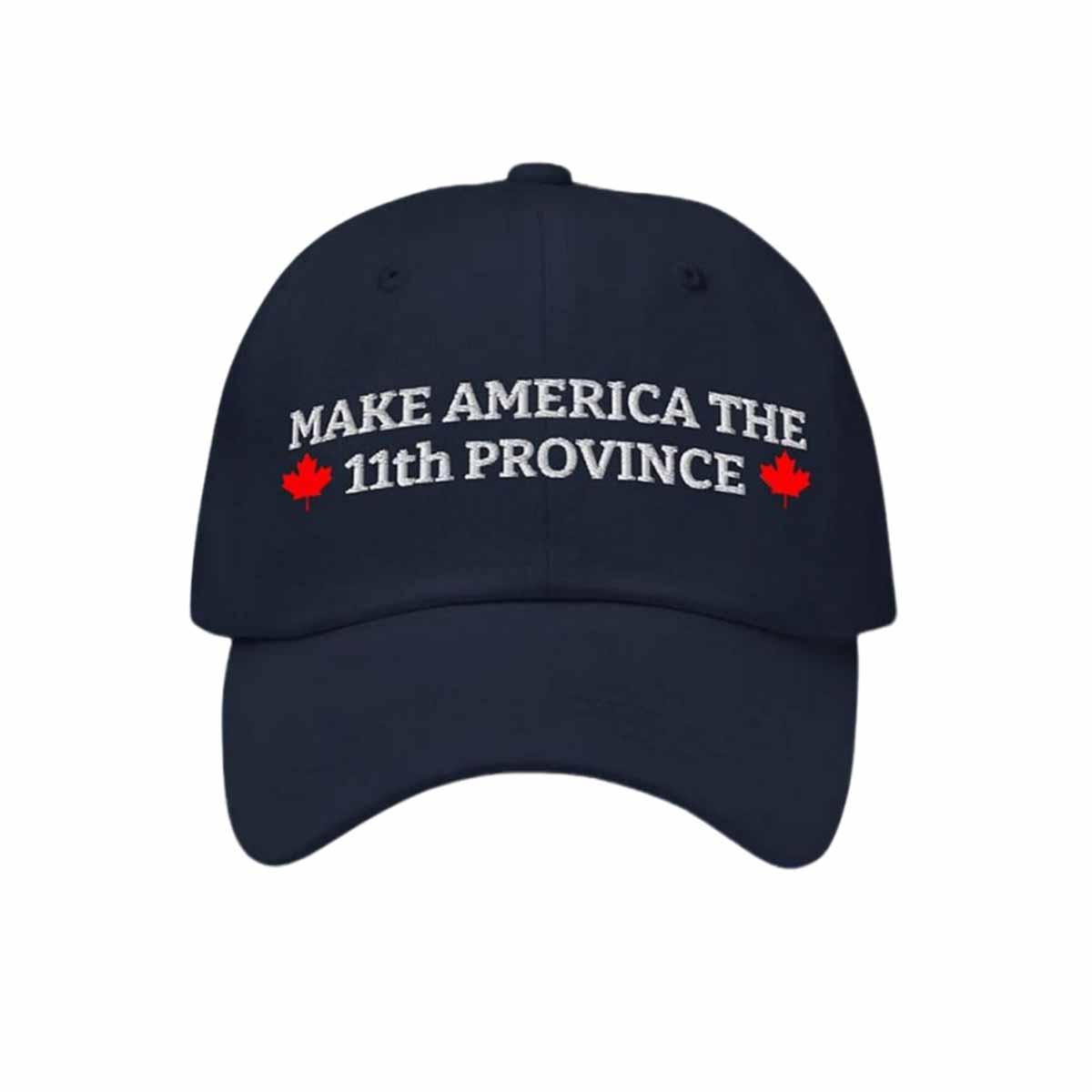 Canada Make America The 11th Province Hat Canada Make America The 11th Province Hat