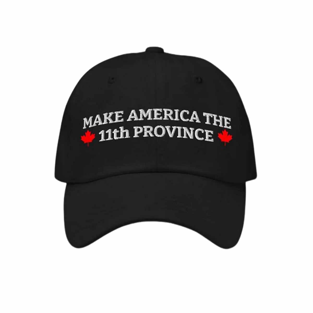Canada Make America The 11th Province Hat Canada Make America The 11th Province Hat