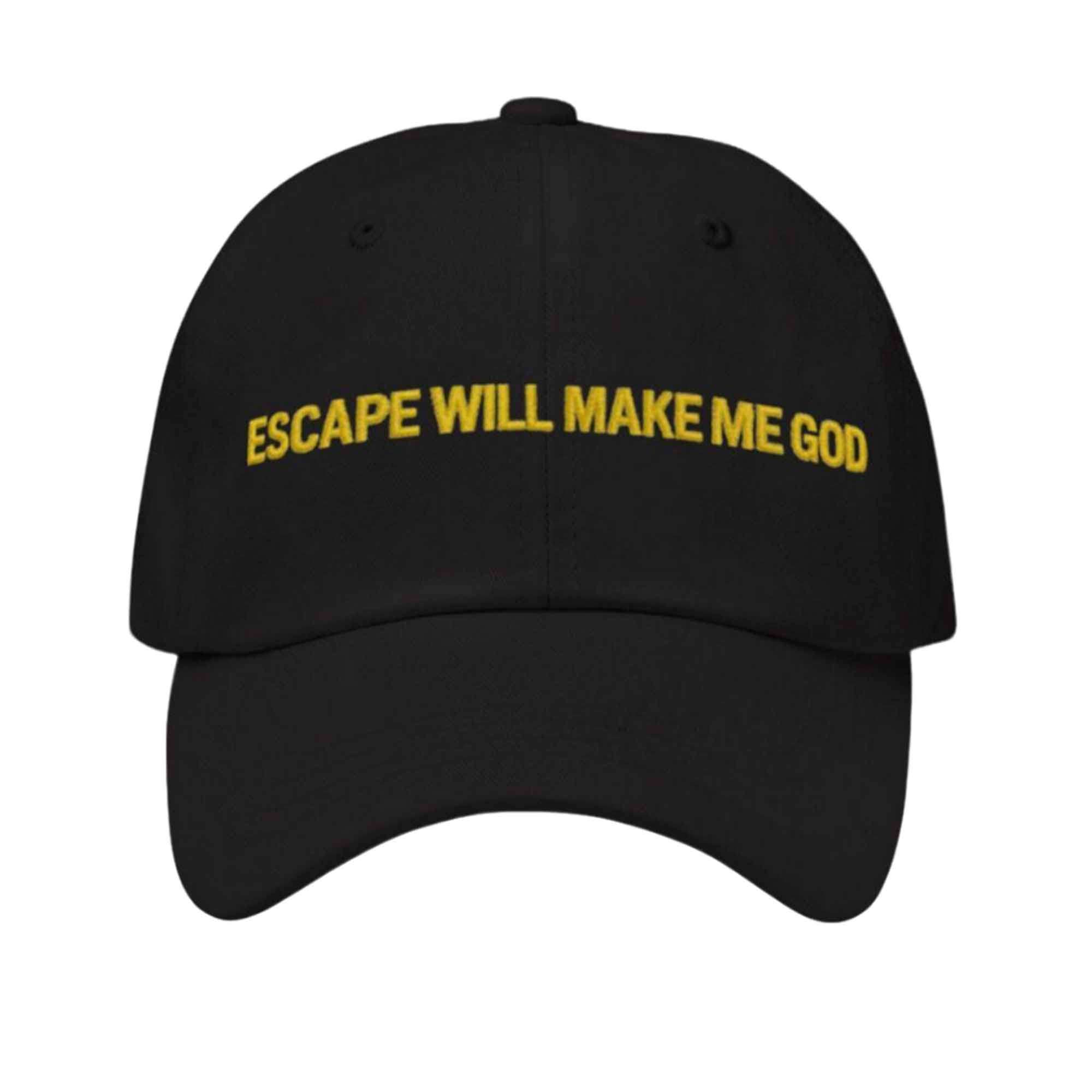 Escape Will Make Me God Hat Escape Will Make Me God Hat