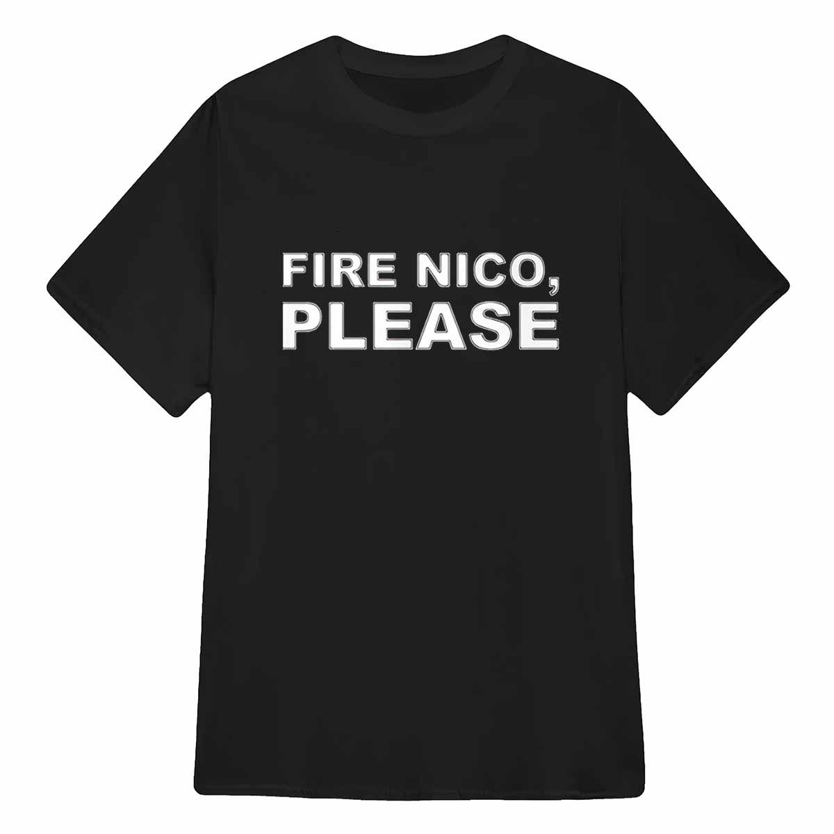 Fire Nico Please Shirt Fire Nico Please Shirt