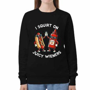 I Squirt On Juicy Wieners Shirt