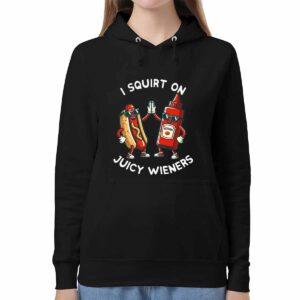 I Squirt On Juicy Wieners Shirt
