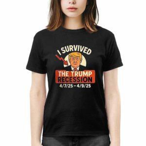 I Survived The Trump Recession 4.7.2025 4.9.2025 Shirt