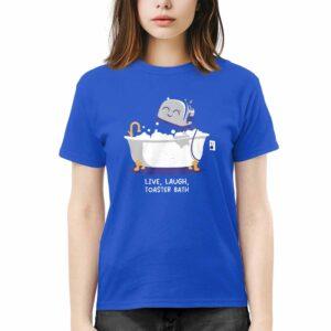 Live Laugh Toaster Bath Shirt 2 Live Laugh Toaster Bath Shirt