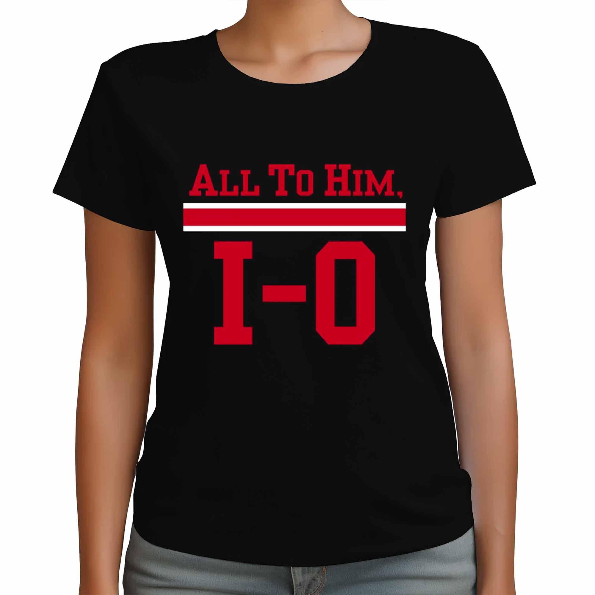Ohio State All To Him I O Shirt Ohio State All To Him I O Shirt