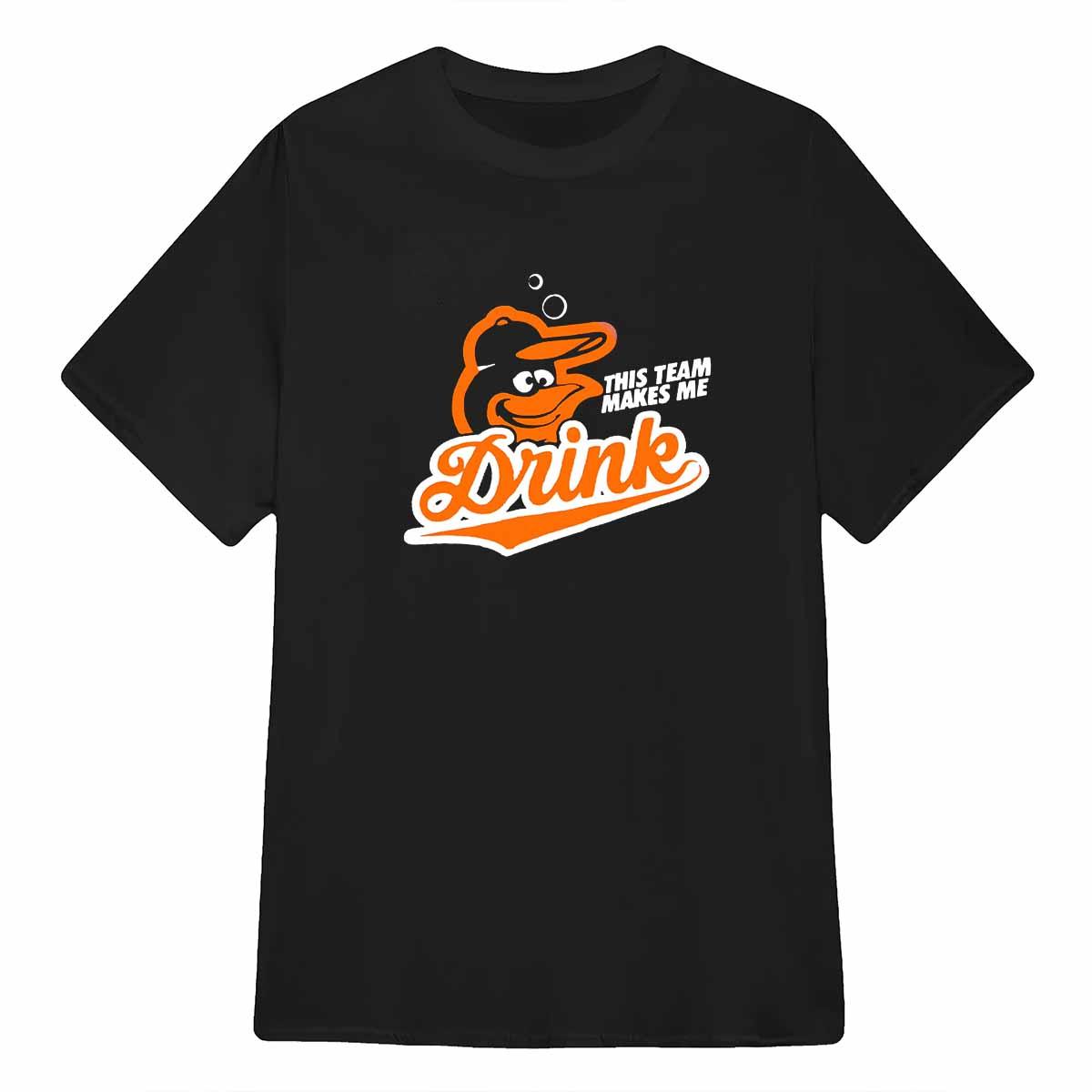 Orioles This Team Make Me Drink Shirt Orioles This Team Make Me Drink Shirt