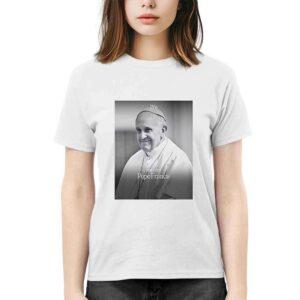 Rest In Peace Pope Francis Shirt