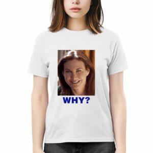 Sarah Sherman Why Shirt Sarah Sherman Why Shirt