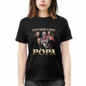 Bitches Love Popa Shirt