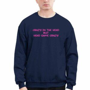 Crazy In The Head But Head Game Crazy Shirt 2 Crazy In The Head But Head Game Crazy Shirt