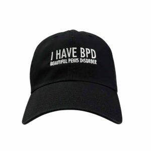 I Have BPD Beautiful Penis Disorder Hat