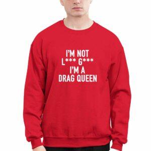 I'm Not Lady Gaga I'm A Drag Queen Shirt