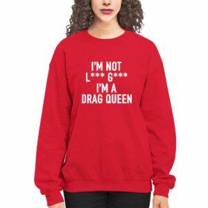 I'm Not Lady Gaga I'm A Drag Queen Shirt