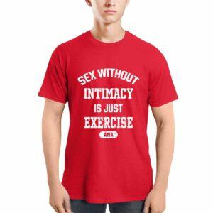 Sex Without Intimacy Is Just Exercise Ama Shirt 2 Sex Without Intimacy Is Just Exercise Ama Shirt