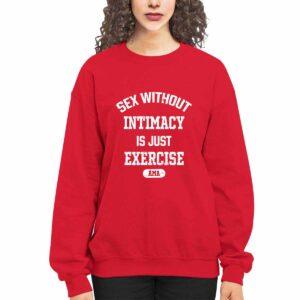 Sex Without Intimacy Is Just Exercise Ama Shirt 3 Sex Without Intimacy Is Just Exercise Ama Shirt