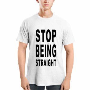 Stop Being Straight Shirt 3 Stop Being Straight Shirt