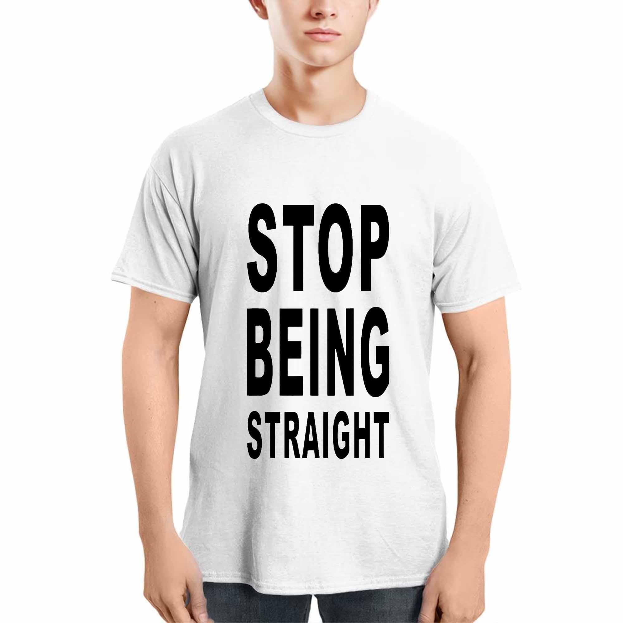 Stop Being Straight Shirt Stop Being Straight Shirt