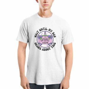 Wait Until My Dad Hears About This Shirt 2 Wait Until My Dad Hears About This Shirt