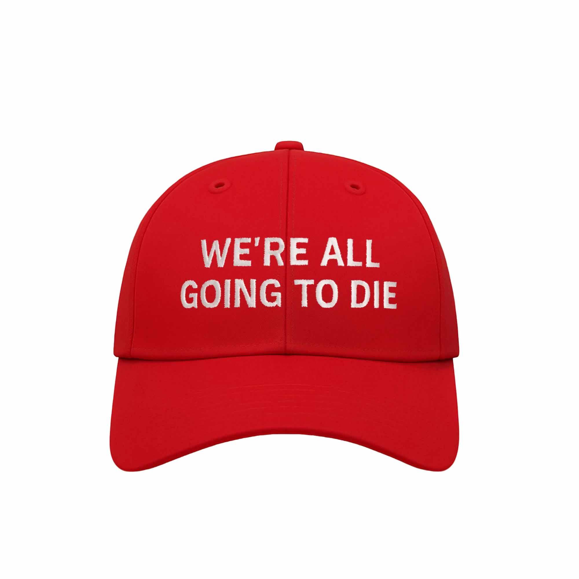 Joni Ernst We’re All Going To Die Hat Joni Ernst Were All Going To Die Hat