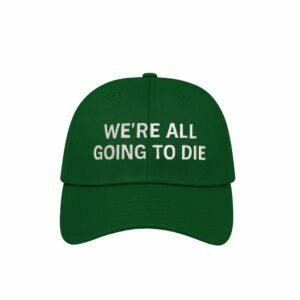 Joni Ernst Were All Going To Die Hat 3 Joni Ernst We’re All Going To Die Hat