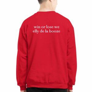 Win Or Lose We Elly De La Booze Shirt 2 Win Or Lose We Elly De La Booze Shirt