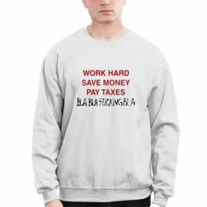 Work Hard Save Money Pay Texas Bla Bla Fcking Bla Shirt 2 Work Hard Save Money Pay Texas Bla Bla Fcking Bla Shirt
