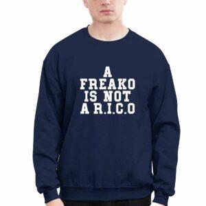 A Freako Is Not Arico Shirt 2 A Freako Is Not Arico Shirt