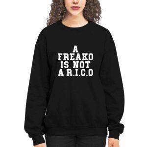 A Freako Is Not Arico Shirt 1 A Freako Is Not Arico Shirt