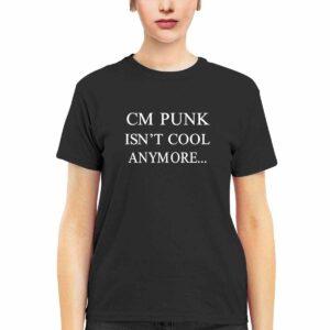 CM Punk Isn't Cool Anymore Shirt 1 CM Punk Isn't Cool Anymore Shirt