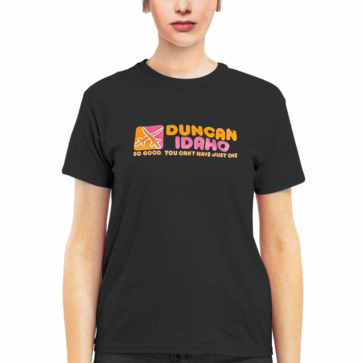 Duncan Idaho So Good You Can’t Have Just One Shirt Duncan Idaho So Good You Can’t Have Just One Shirt
