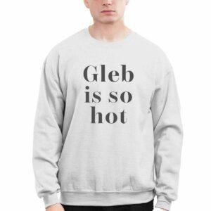 Ezra Sosa Gleb Is So Hot Shirt 4 Ezra Sosa Gleb Is So Hot Shirt