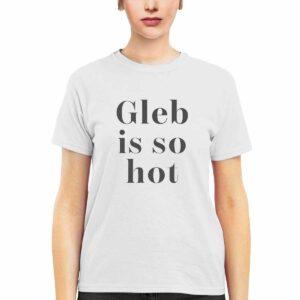 Ezra Sosa Gleb Is So Hot Shirt 3 Ezra Sosa Gleb Is So Hot Shirt