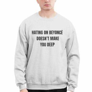 Hating On Beyonce Doesn't Make You Deep Shirt 3 Hating On Beyonce Doesn't Make You Deep Shirt