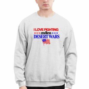 I Love Fighting Endless Desert Wars Shirt